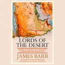 Lords of the Desert: Britain's Struggle with America to Dominate the Middle East Audiobook