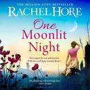 One Moonlit Night: The unmissable new novel from the million-copy Sunday Times bestselling author of A Beautiful Spy