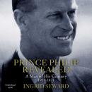 Prince Philip Revealed: A Man of His Century Audiobook