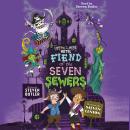 Fiend of the Seven Sewers Audiobook
