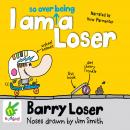 Barry Loser: I am so over being a Loser Audiobook