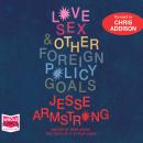 Love, Sex and Other Foreign Policy Goals Audiobook
