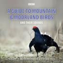 A Guide To Mountain And Moorland Birds And Their Sounds Audiobook