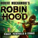 Robin Hood 2: Piracy, Paintballs & Zebras Audiobook