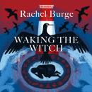Waking the Witch: a darkly spellbinding tale of female empowerment Audiobook