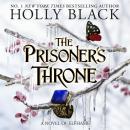 The Prisoner's Throne: A Novel of Elfhame, from the author of The Folk of the Air series Audiobook