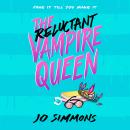 The Reluctant Vampire Queen: a laugh-out-loud teen read Audiobook