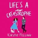 Life's a Catastrophe: A laugh-out-loud romantic comedy brand new for 2022 Audiobook