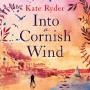 Into a Cornish Wind: A heart warming romance novel set on the Cornish coast Audiobook