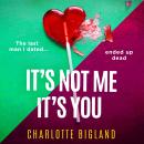 It's Not Me It's You: An addictive and gripping new page-turning thriller! Audiobook