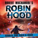 Robin Hood 6: Bandits, Dirt Bikes & Trash Audiobook