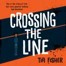 Crossing the Line: Winner of the Yoto Carnegie Shadowers' Choice Award Audiobook