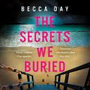 The Secrets We Buried: A BRAND NEW absolutely gripping psychological thriller with a jaw-dropping tw Audiobook