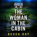 The Woman in the Cabin: An absolutely addictive and unputdownable psychological thriller for 2025 Audiobook