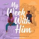 My Week With Him: Seven days. Two best friends. One chance to fall in love ... Audiobook