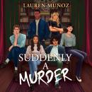 Suddenly A Murder: It's all pretend ... Until one of them turns up dead Audiobook