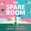 The Spare Room: the absolute must-have forced proximity, friends to lovers romantic comedy to read t Audiobook