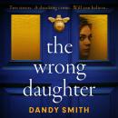 The Wrong Daughter: The absolutely unputdownable psychological thriller with a jaw-dropping twist by Audiobook
