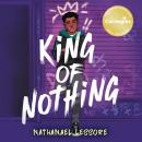 King of Nothing: The hilarious and heartwarming Waterstones and Carnegie prize-winning teen comedy! Audiobook