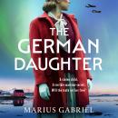 The German Daughter: An absolutely unputdownable and heartbreaking WW2 novel perfect for Summer 2025 Audiobook