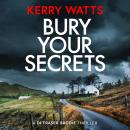 Cover of Bury Your Secrets: The first in a BRAND NEW gripping and unputdownable Scottish crime thriller series!