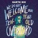 We Do Not Welcome Our Ten-Year-Old Overlord Audiobook