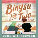 Bingsu for Two: An outrageously charming Korean-American coffee shop romcom Audiobook