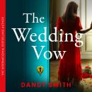 The Wedding Vow: The BRAND NEW absolutely unputdownable domestic thriller by the author of THE WRONG Audiobook