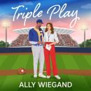 Triple Play: A steamy grumpy sunshine sports romance for Summer 2025! Audiobook