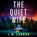 The Quiet Wife: An absolutely addictive, unputdownable psychological thriller guaranteed to keep you Audiobook