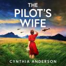 The Pilot's Wife: An utterly captivating WWII historical fiction novel based on true events perfect  Audiobook
