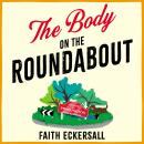 Cover of The Body on the Roundabout: The BRAND NEW hilarious cosy English murder mystery perfect for 2026!