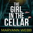 The Girl in the Cellar: A BRAND-NEW absolutely unputdownable psychological thriller packed with jaw-dropping twists, perfect for 2026! Audiobook