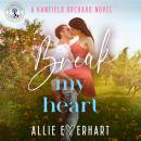 Break My Heart: A small-town, steamy, enemies-to-lovers, workplace Kanfield Brothers romance (Sawyer's Story) Audiobook