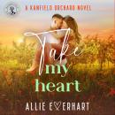 Take My Heart: A small-town, steamy, opposites-attract, forced-proximity Kanfield Brothers romance (Brody's Story) Audiobook
