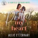 Protect My Heart: A small-town, steamy, fake-dating, accidental pregnancy Kanfield Brothers romance (Jason's Story) Audiobook