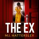The Ex: An absolutely addictive psychological thriller with a jaw-dropping twist for 2026 Audiobook