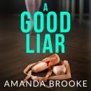 A Good Liar: A heartbreaking and utterly gripping story of how one devastating night will changes lives forever Audiobook