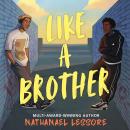 Like A Brother: The bold new teen comedy from the multi-award-winning and Sunday Times bestselling author, full of chaos, heart and unforgettable one-liners! Audiobook