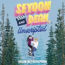 Seyoon and Dean, Unscripted Audiobook