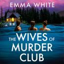 The Wives of Murder Club: An absolutely gripping psychological thriller perfect for SUMMER 2026! Audiobook