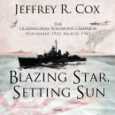 Blazing Star, Setting Sun: The Guadalcanal-Solomons Campaign November 1942–March 1943 Audiobook