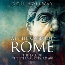 At the Gates of Rome: The Fall of the Eternal City, AD 410 Audiobook
