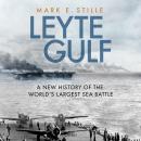 Leyte Gulf: A New History of the World's Largest Sea Battle Audiobook
