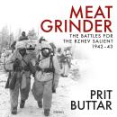 Meat Grinder: The Battles for the Rzhev Salient, 1942–43 Audiobook