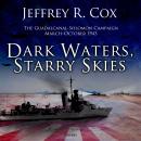 Dark Waters, Starry Skies: The Guadalcanal-Solomons Campaign, March–October 1943 Audiobook