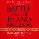 Battle for the Island Kingdom: England's Destiny 1000-1066 Audiobook