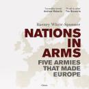Nations in Arms: Five Armies That Made Europe Audiobook