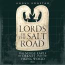 Lords of the Salt Road: The Norse Earls of Orkney and the Viking World Audiobook