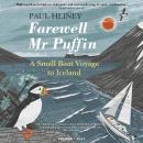 Farewell Mr Puffin: A small boat voyage to Iceland Audiobook